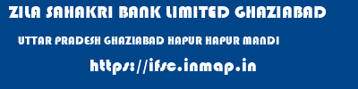 ZILA SAHAKRI BANK LIMITED GHAZIABAD  UTTAR PRADESH GHAZIABAD HAPUR HAPUR MANDI  ifsc code